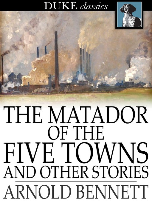 Title details for The Matador of the Five Towns and Other Stories by Arnold Bennett - Wait list
